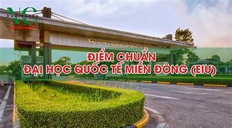 Điểm Chuẩn Quốc Tế Miền Đông 2024